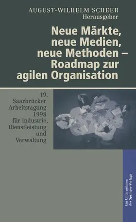 Scheer |  Neue Märkte, neue Medien, neue Methoden - Roadmap zur agilen Organisation | Buch |  Sack Fachmedien