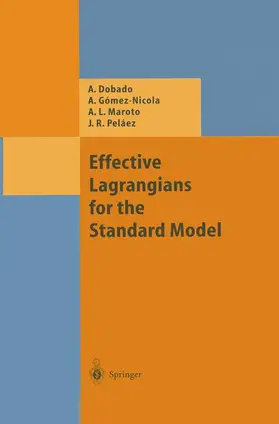 Dobado / Pelaez / Gomez-Nicola |  Effective Lagrangians for the Standard Model | Buch |  Sack Fachmedien