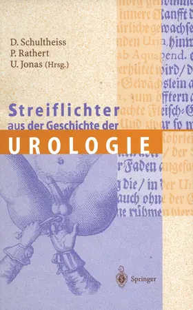 Schultheiss / Rathert / Jonas |  Streiflichter aus der Geschichte der Urologie | Buch |  Sack Fachmedien