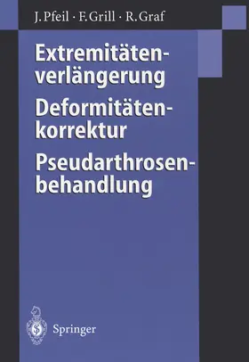 Pfeil / Graf / Grill |  Extremitätenverlängerung, Deformitätenkorrektur, Pseudarthrosenbehandlung | Buch |  Sack Fachmedien
