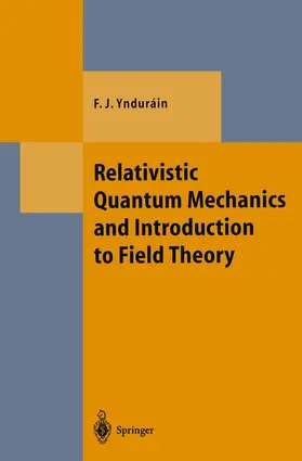 Yndurain |  Relativistic Quantum Mechanics and Introduction to Field Theory | Buch |  Sack Fachmedien
