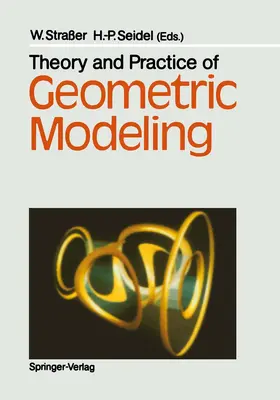 Straßer / Seidel | Theory and Practice of Geometric Modeling | Buch | 978-3-642-64866-3 | www2.sack.de