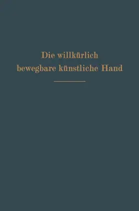 Sauerbruch |  Die willkürlich bewegbare künstliche Hand | Buch |  Sack Fachmedien