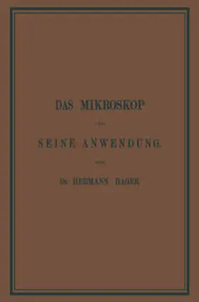 Hager |  Das Mikroskop und Seine Anwendung | eBook | Sack Fachmedien