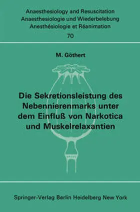 Göthert |  Die Sekretionsleistung des Nebennierenmarks unter dem Einfluß vonNarkotica und Muskelrelaxantien | eBook | Sack Fachmedien