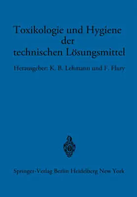 Lehmann / Flury |  Toxikologie und Hygiene der technischen Lösungsmittel | eBook | Sack Fachmedien