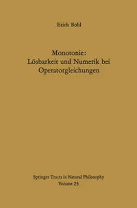 Bohl |  Monotonie: Lösbarkeit und Numerik bei Operatorgleichungen | eBook | Sack Fachmedien