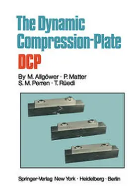 Allgöwer / Matter / Perren |  The Dynamic Compression Plate DCP | eBook | Sack Fachmedien