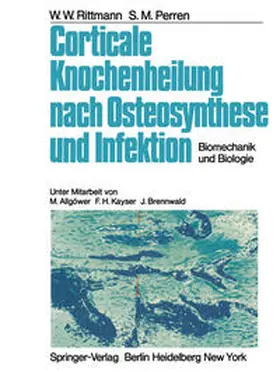 Rittmann / Perren |  Corticale Knochenheilung nach Osteosynthese und Infektion | eBook | Sack Fachmedien
