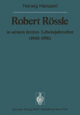 Hamperl / Doerr |  Robert Rössle in seinem letzten Lebensjahrzehnt (1946-56) | Buch |  Sack Fachmedien