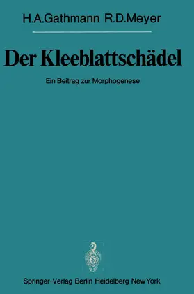Gathmann / Meyer | Der Kleeblattschädel | Buch | 978-3-642-66771-8 | www2.sack.de