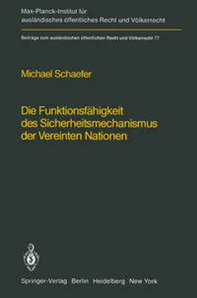 Schaefer |  Die Funktionsfähigkeit des Sicherheitsmechanismus der Vereinten Nationen / The Functional Effectiveness of the Security Mechanisms of the United Nations | Buch |  Sack Fachmedien
