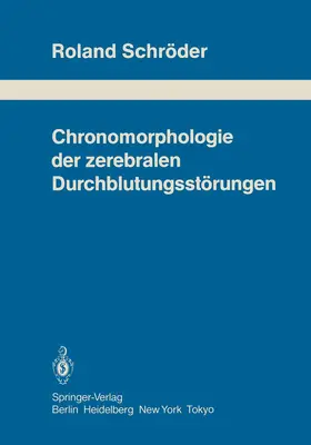 Schröder |  Chronomorphologie der zerebralen Durchblutungsstörungen | Buch |  Sack Fachmedien