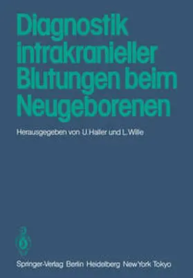 Haller / Wille |  Diagnostik intrakranieller Blutungen beim Neugeborenen | eBook | Sack Fachmedien