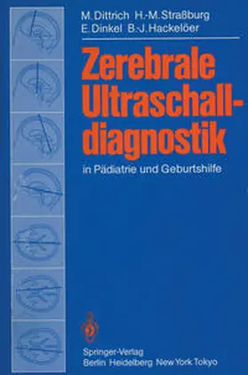 Dittrich / Hackelöer / Straßburg |  Zerebrale Ultraschalldiagnostik in Pädiatrie und Geburtshilfe | Buch |  Sack Fachmedien