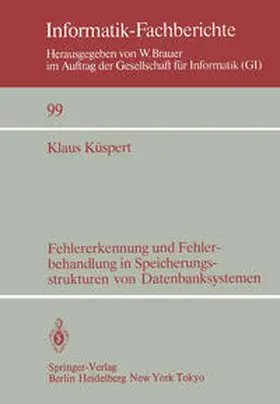 Küspert |  Fehlererkennung und Fehlerbehandlung in Speicherungsstrukturen von Datenbanksystemen | eBook | Sack Fachmedien