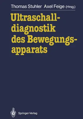 Stuhler / Feige |  Ultraschalldiagnostik des Bewegungsapparats | Buch |  Sack Fachmedien