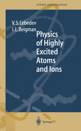 Beigman / Lebedev | Physics of Highly Excited Atoms and Ions | Buch | 978-3-642-72177-9 | sack.de
