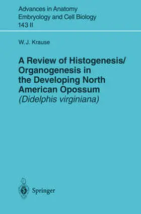 Krause |  A Review of Histogenesis/Organogenesis in the Developing North American Opossum (Didelphis virginiana) | eBook | Sack Fachmedien