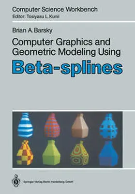 Barsky |  Computer Graphics and Geometric Modeling Using Beta-splines | eBook | Sack Fachmedien