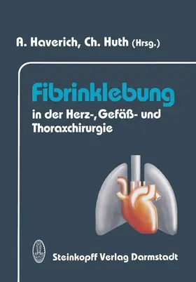Huth / Haverich |  Fibrinklebung in der Herz-, Gefäß- und Thoraxchirurgie | Buch |  Sack Fachmedien