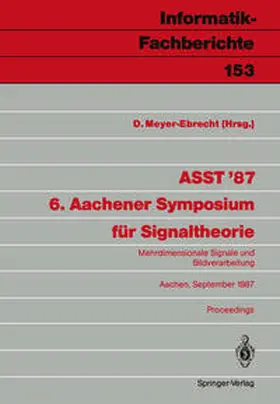 Meyer-Ebrecht |  ASST ’87 6. Aachener Symposium für Signaltheorie | eBook | Sack Fachmedien