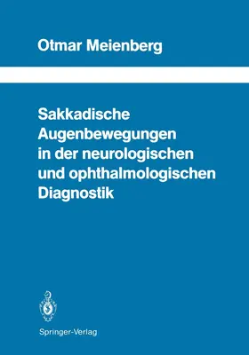 Meienberg |  Sakkadische Augenbewegungen in der neurologischen und ophthalmologischen Diagnostik | Buch |  Sack Fachmedien