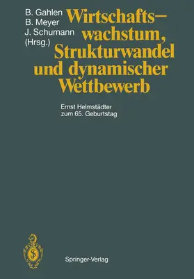 Meyer / Schumann / Gahlen |  Wirtschaftswachstum, Strukturwandel und dynamischer Wettbewerb | Buch |  Sack Fachmedien