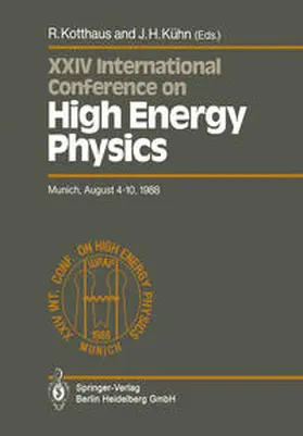 Kotthaus / Kühn |  International Conference on High Energy Physics/ International Union of Pure and Applied Physics, 24. 1988, München | eBook | Sack Fachmedien