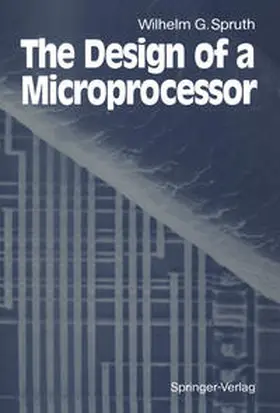 Spruth |  The Design of a Microprocessor | eBook | Sack Fachmedien