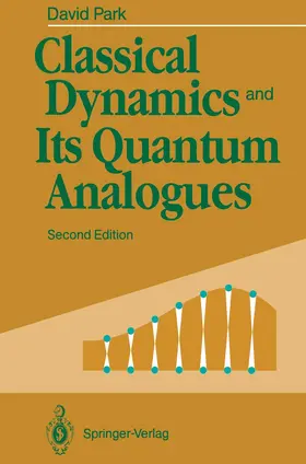 Park |  Classical Dynamics and Its Quantum Analogues | Buch |  Sack Fachmedien