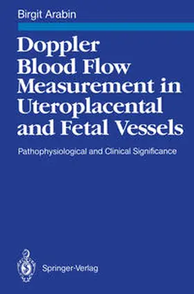 Arabin |  Doppler Blood Flow Measurement in Uteroplacental and Fetal Vessels | eBook | Sack Fachmedien