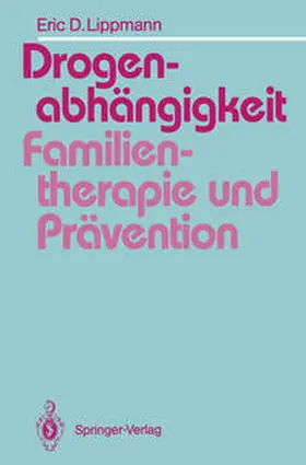 Lippmann |  Drogenabhängigkeit: Familientherapie und Prävention | eBook | Sack Fachmedien