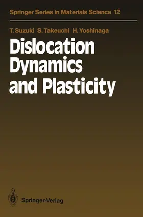 Suzuki / Takeuchi / Yoshinaga |  Dislocation Dynamics and Plasticity | Buch |  Sack Fachmedien