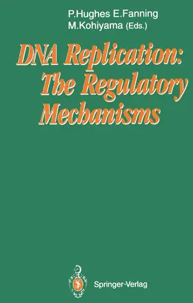 Hughes / Kohiyama / Fanning |  DNA Replication: The Regulatory Mechanisms | Buch |  Sack Fachmedien
