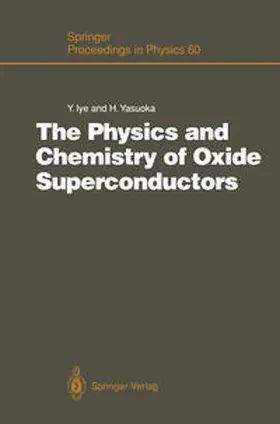 Iye / Yasuoka |  The Physics and Chemistry of Oxide Superconductors | eBook | Sack Fachmedien