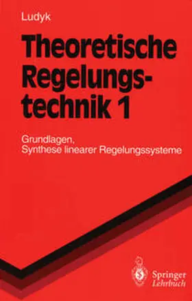 Ludyk |  Theoretische Regelungstechnik 1 | eBook | Sack Fachmedien