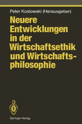 Koslowski |  Neuere Entwicklungen in der Wirtschaftsethik und Wirtschaftsphilosophie | eBook | Sack Fachmedien