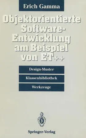 Gamma |  Objektorientierte Software-Entwicklung am Beispiel von ET++ | eBook | Sack Fachmedien