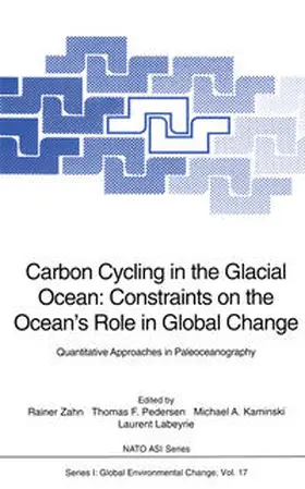 Zahn / Pedersen / Kaminski |  Carbon Cycling in the Glacial Ocean: Constraints on the Ocean’s Role in Global Change | eBook | Sack Fachmedien