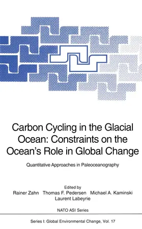 Zahn / Labeyrie / Pedersen | Carbon Cycling in the Glacial Ocean: Constraints on the Ocean's Role in Global Change | Buch | 978-3-642-78739-3 | sack.de