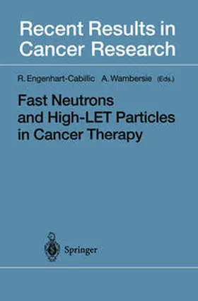 Engenhart-Cabillic / Wambersie |  Fast Neutrons and High-LET Particles in Cancer Therapy | eBook | Sack Fachmedien