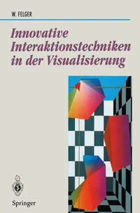 Felger |  Innovative Interaktionstechniken in der Visualisierung | eBook | Sack Fachmedien