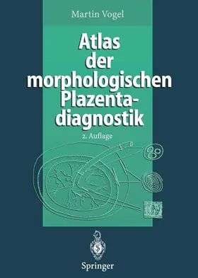 Vogel |  Atlas der morphologischen Plazentadiagnostik | Buch |  Sack Fachmedien