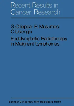 Chiappa / Uslenghi / Musumeci |  Endolymphatic Radiotherapy in Maglignant Lymphomas | Buch |  Sack Fachmedien