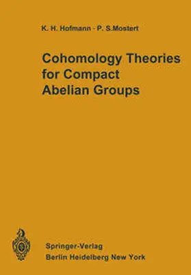 Hofmann / Mostert |  Cohomology Theories for Compact Abelian Groups | eBook | Sack Fachmedien