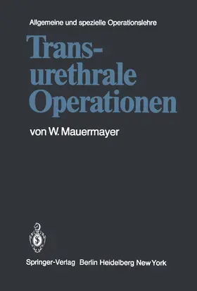 Mauermayer | Transurethrale Operationen | Buch | 978-3-642-81689-5 | sack.de