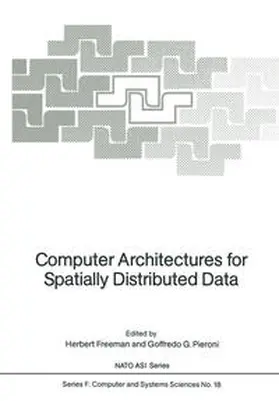 Pieroni / Freeman |  Computer Architectures for Spatially Distributed Data | Buch |  Sack Fachmedien