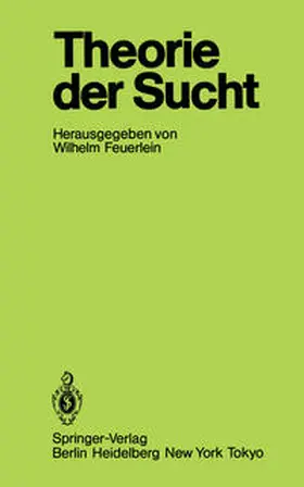 Feuerlein |  Theorie der Sucht | eBook | Sack Fachmedien