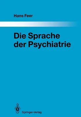 Feer |  Die Sprache der Psychiatrie | Buch |  Sack Fachmedien